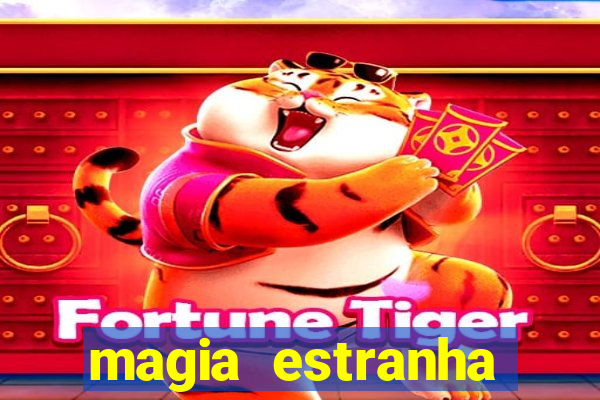 magia estranha filme completo dublado